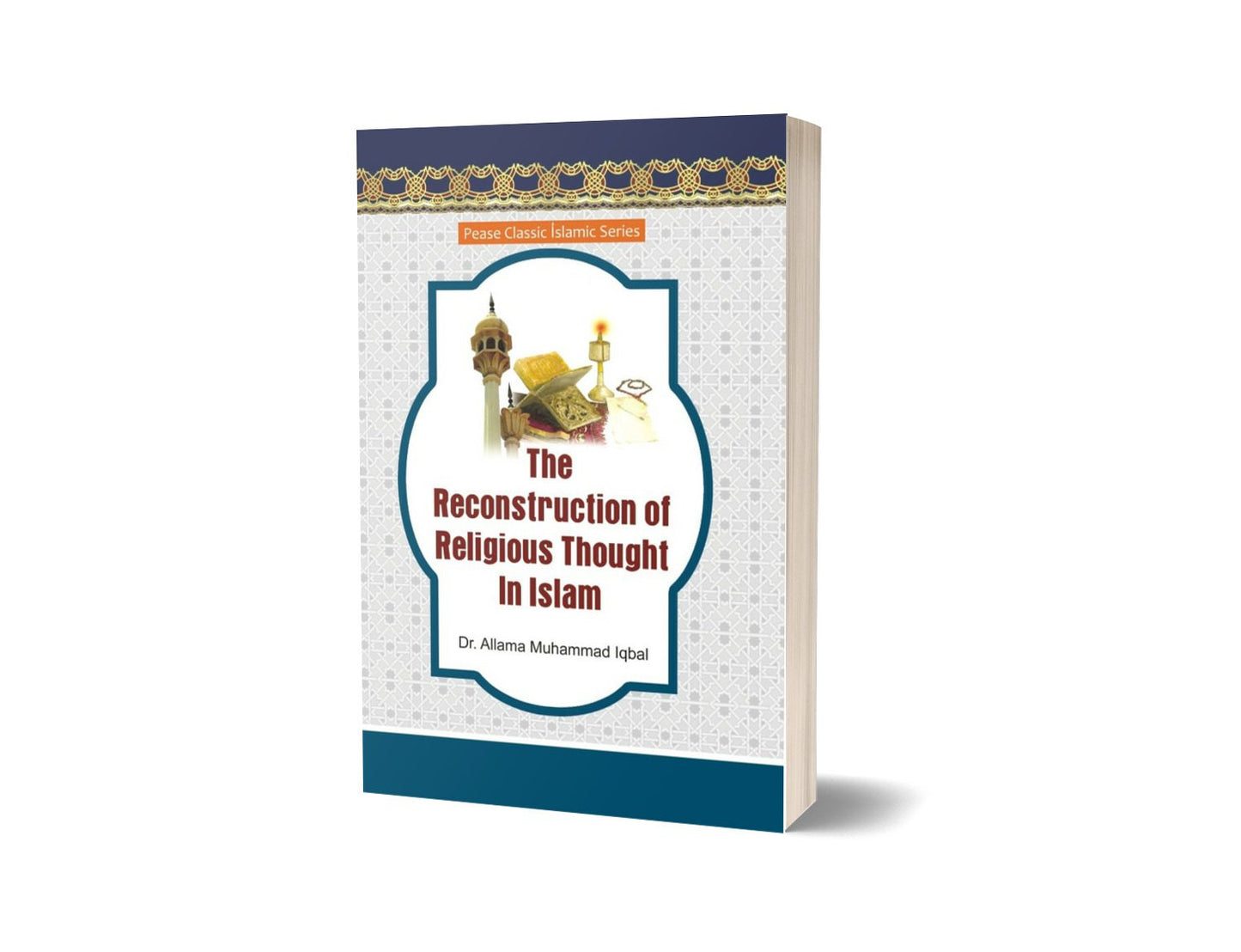 The Reconstruction of Religious Thought in Islam By Dr. Allama Muhammad Iqbal-Books-Maktaba Sultan e Alamgir