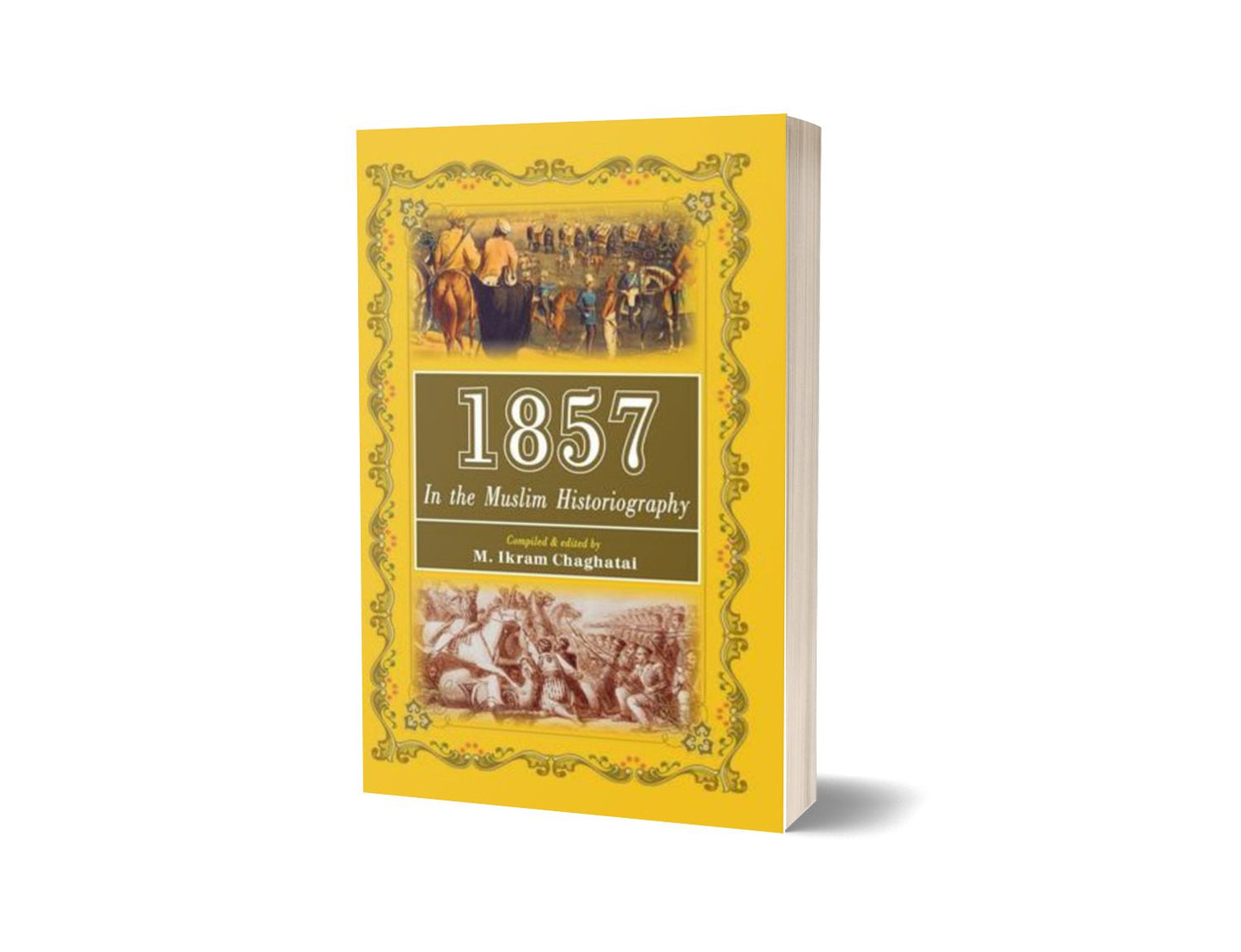 1857 In The Muslim Historiography By M. Ikram Chaghatai-Books-Maktaba Sultan e Alamgir
