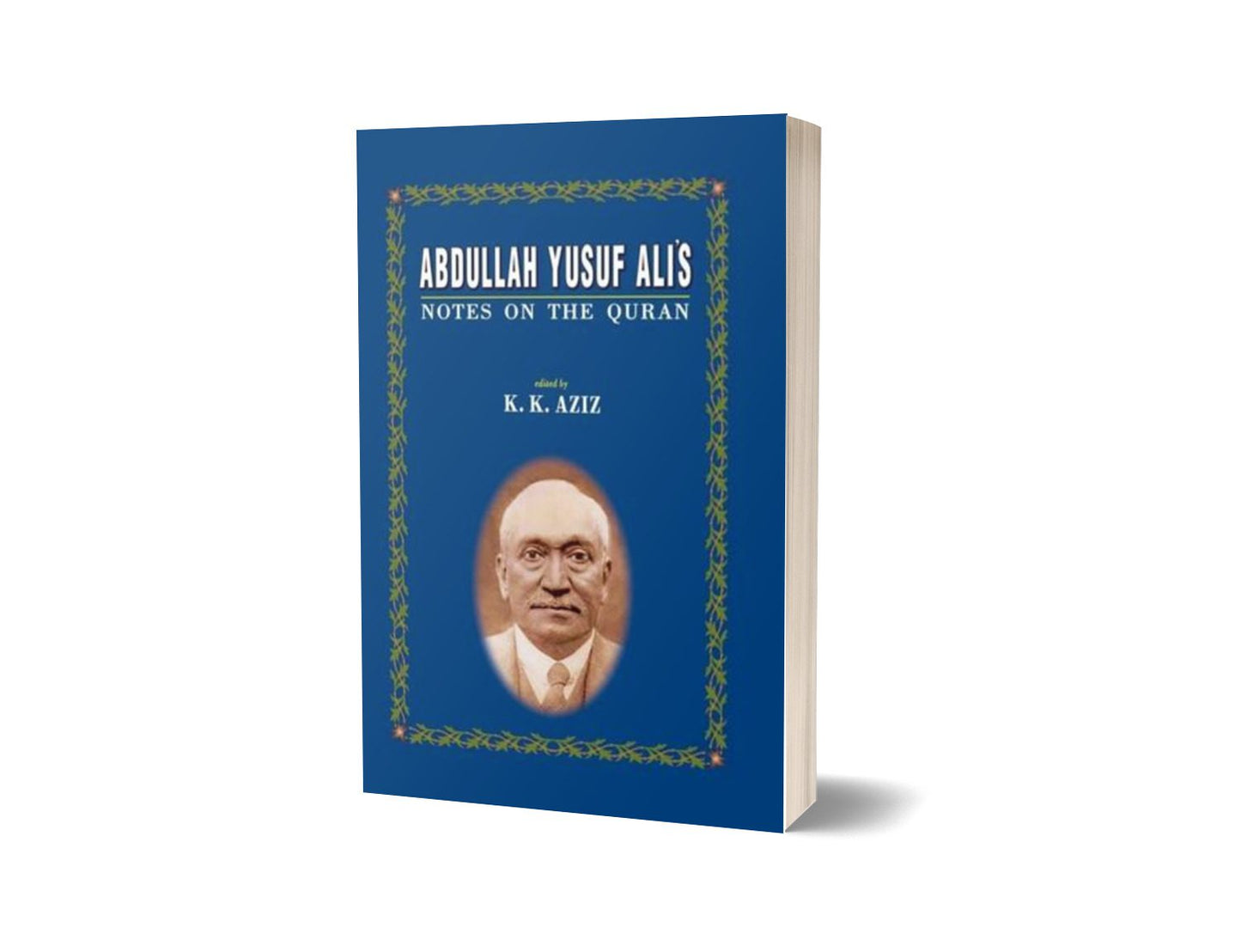 Abdullah Yusuf Ali’s Notes On The Quran By K. K. Aziz-Books-Maktaba Sultan e Alamgir