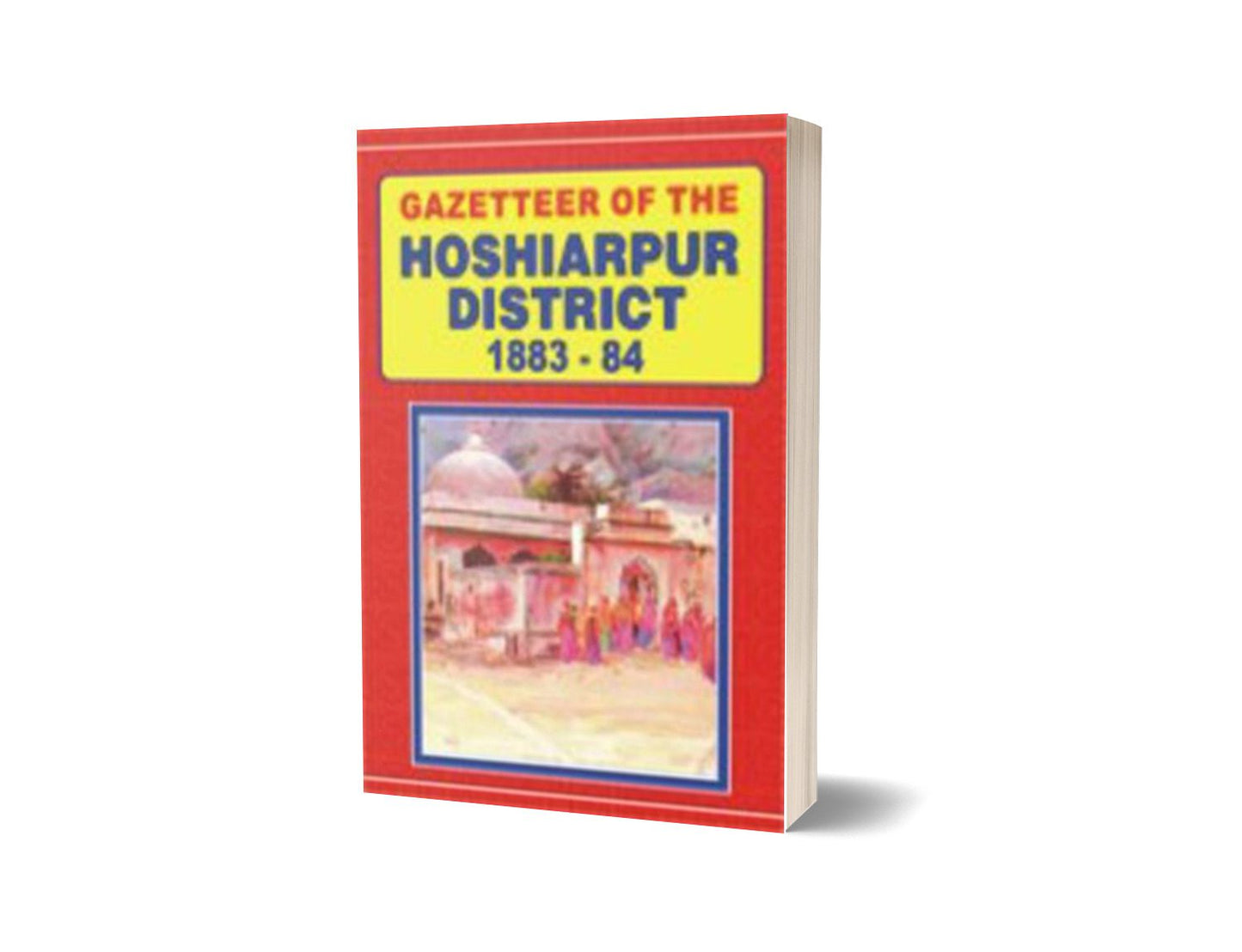 Gazetteer Of The Hoshiarpur District 1883-84 By Punjab Government-Books-Maktaba Sultan e Alamgir