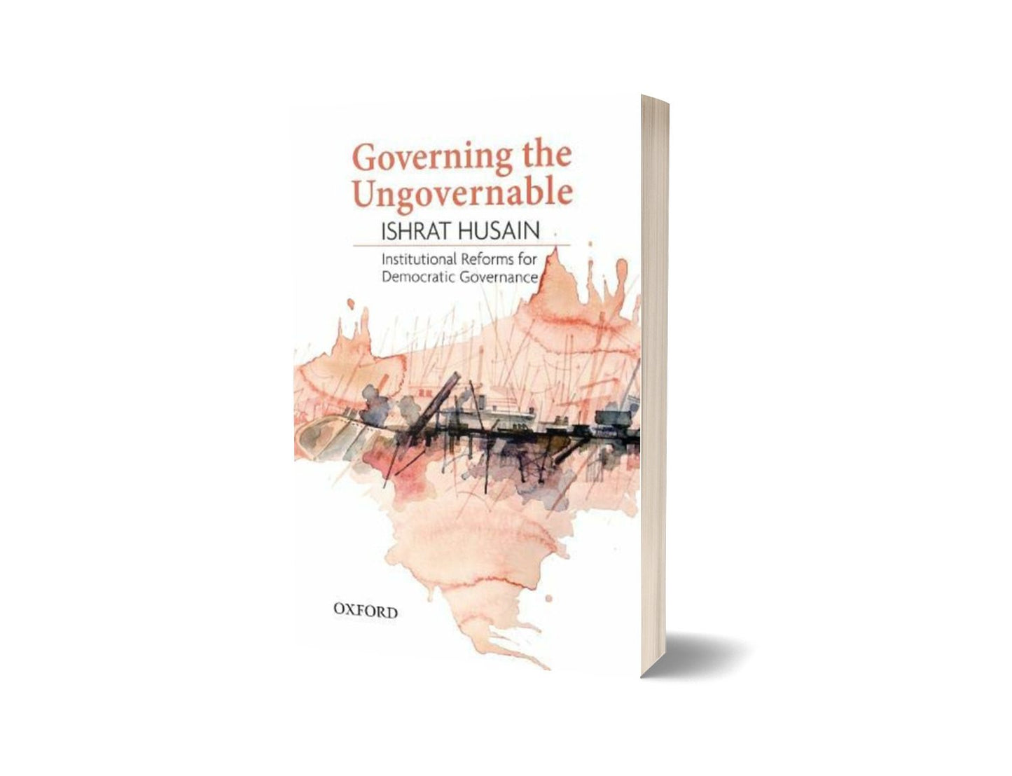 Governing the Ungovernable Institutional Reforms for Democratic Governance By Ishrat Husain-Books-Maktaba Sultan e Alamgir