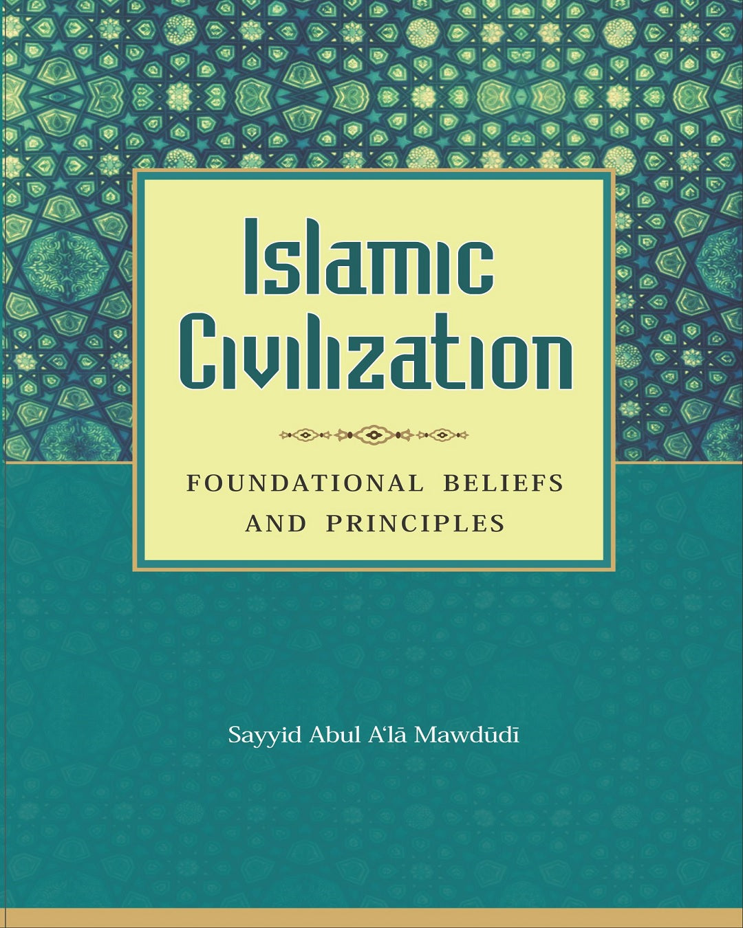 Islamic Civilization: Foundational Beliefs and Principles-Books-Maktaba Sultan e Alamgir