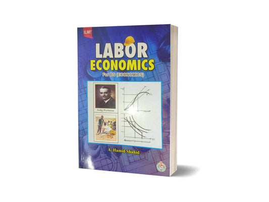 Labor Economics For BS (Economics) By A.Hamid Shahid-Books-Maktaba Sultan e Alamgir