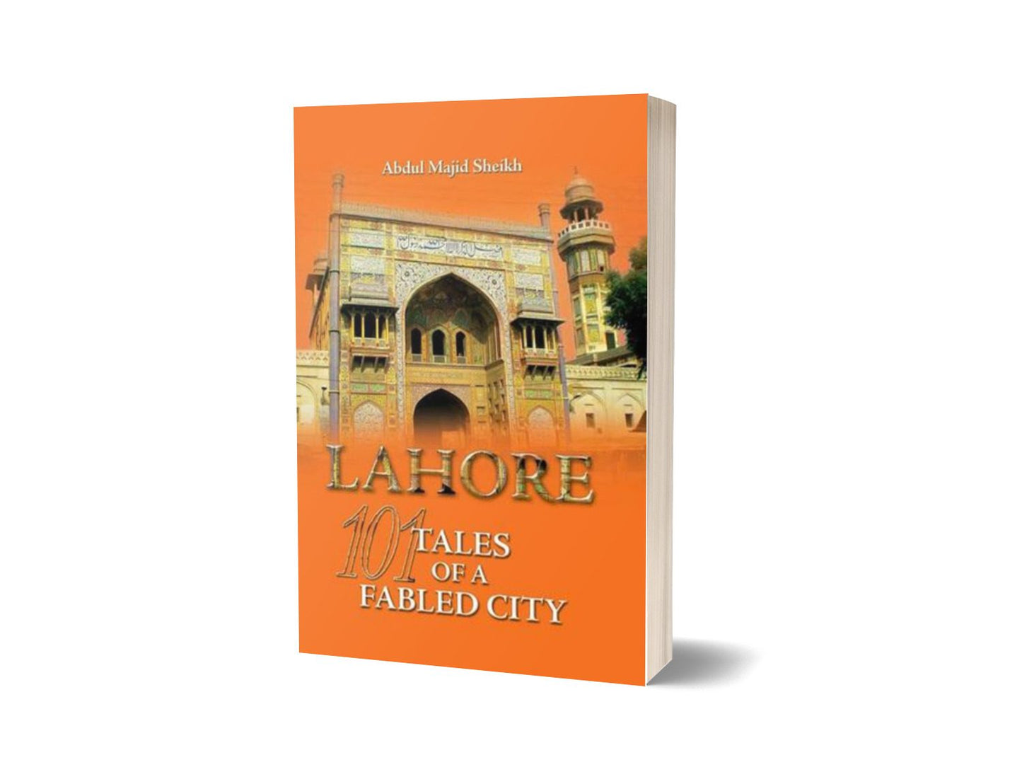Lahore: 101 Tales Of A Fabled City By Abdul Majid Sheikh-Books-Maktaba Sultan e Alamgir