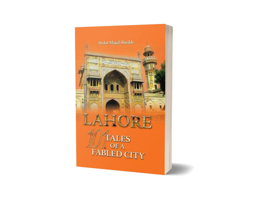 Lahore: 101 Tales Of A Fabled City By Abdul Majid Sheikh-Books-Maktaba Sultan e Alamgir