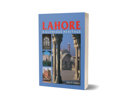 Lahore: A Glorious Heritage By Ihsan H. Nadiem-Books-Maktaba Sultan e Alamgir