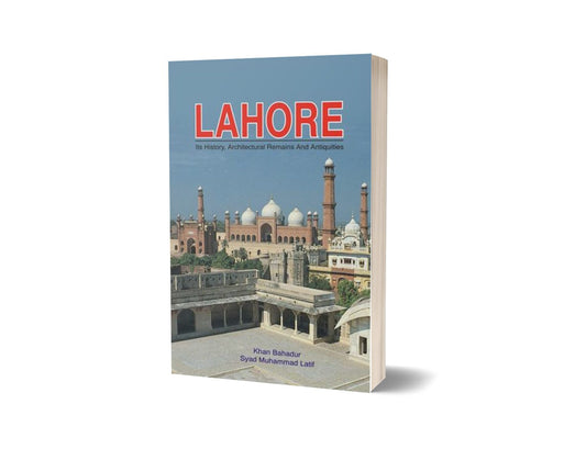 Lahore: Its History Architecture Remains By Syed Muhammad Latif-Books-Maktaba Sultan e Alamgir