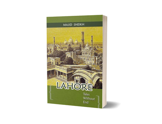 Lahore Tales Without End By Abdul Majid Sheikh-Books-Maktaba Sultan e Alamgir