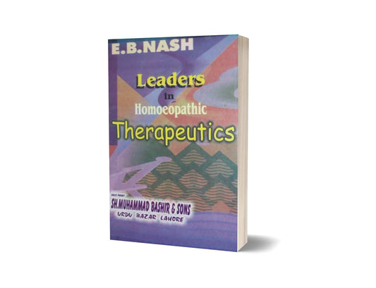Leaders In Homoeopathic Therapeutics By E. B. NASH-Books-Maktaba Sultan e Alamgir