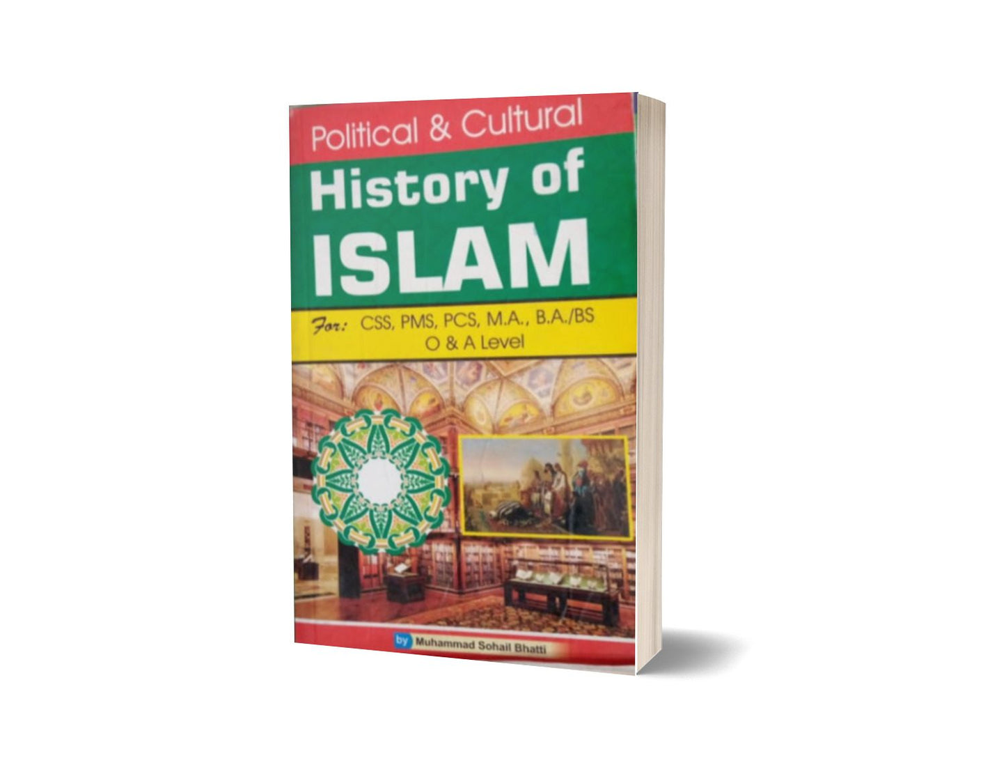 Political & Culture History Of Islam For CSS,PMS,PCS By Muhammad Sohail Bhatti-Books-Maktaba Sultan e Alamgir
