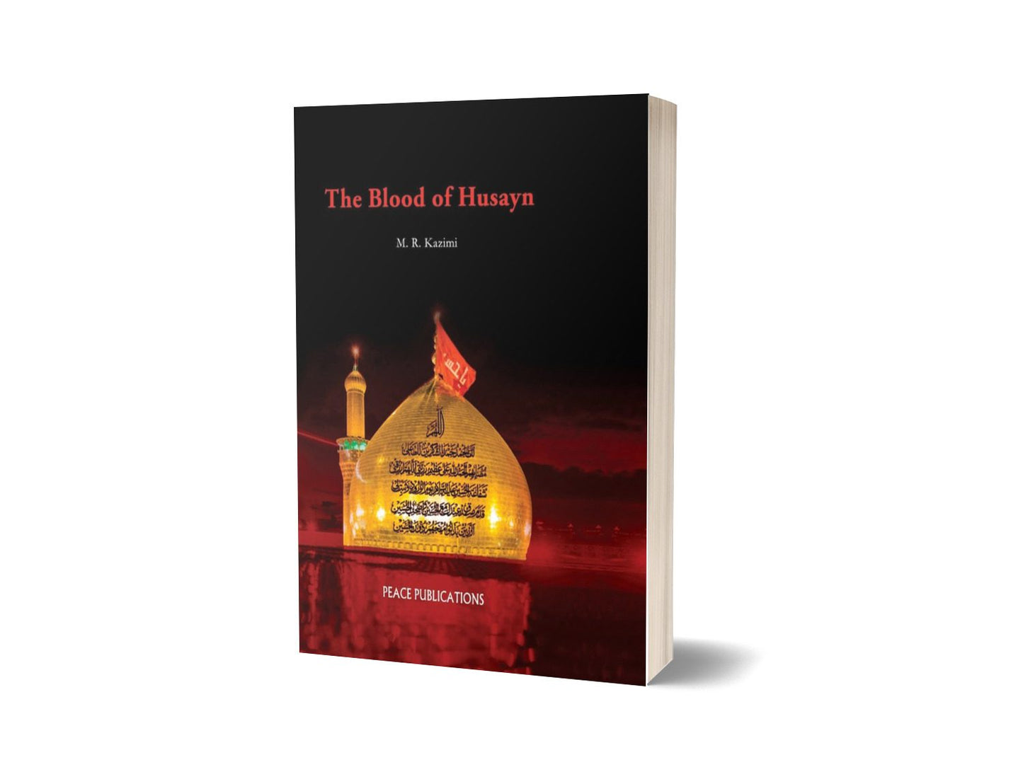 The Blood of Hussain By M. R. Kazimi – PEACE PUBLICATIONS-Books-Maktaba Sultan e Alamgir