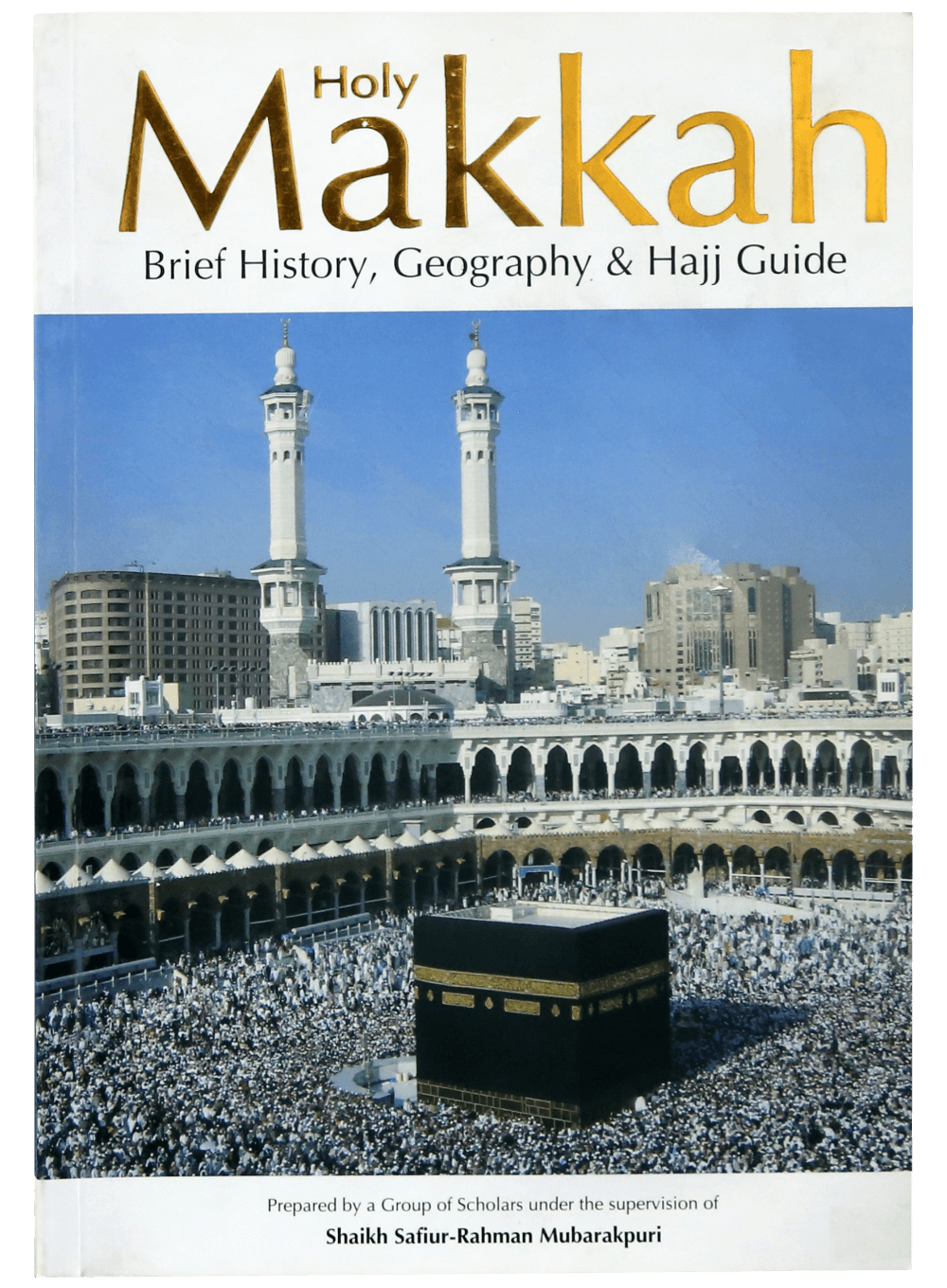 Holy Makkah (Brief History Geography & Hajj Guide)-Books-Maktaba Sultan e Alamgir