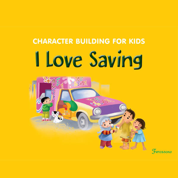 Character Building For Kids I Love Saving-Books-Maktaba Sultan e Alamgir