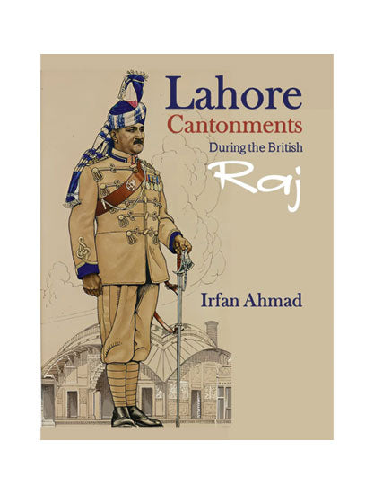 Lahore Cantonments During the British Raj By Irfan Ahmad-Books-Maktaba Sultan e Alamgir