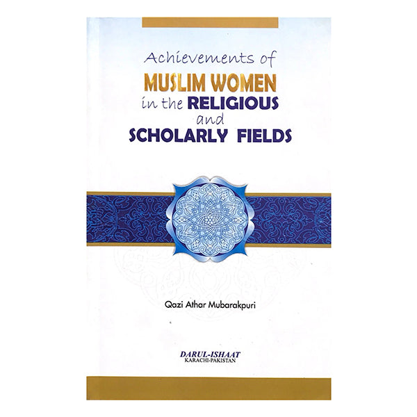 Achievements of Muslim Women in the Religious and Scholarly Fields-Books-Maktaba Sultan e Alamgir