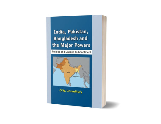 Pakistan, India, Bangladesh The Major Powers By G.W. Choudhury-Books-Maktaba Sultan e Alamgir