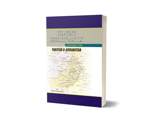 CHANGING Security Matrix By Mariam Shaukat Khan-Books-Maktaba Sultan e Alamgir