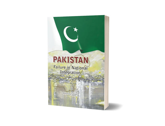 Pakistan Failure in National Integration By Rounaq Jahan-Books-Maktaba Sultan e Alamgir