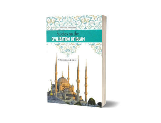 Studies on the Civilization of Islam By Hamilton A.R. Gibb-Books-Maktaba Sultan e Alamgir