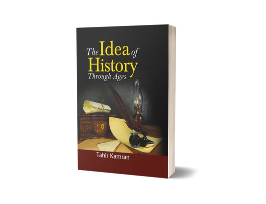 The Idea of History Through Ages By Tahir Kamran-Books-Maktaba Sultan e Alamgir