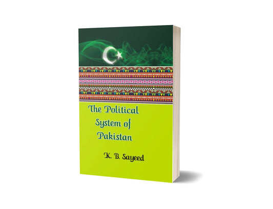 The Political System of Pakistan By K. B. Sayeed-Books-Maktaba Sultan e Alamgir