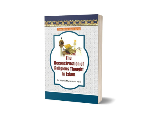 The Reconstruction of Religious Thought in Islam By Dr. Allama Muhammad Iqbal-Books-Maktaba Sultan e Alamgir
