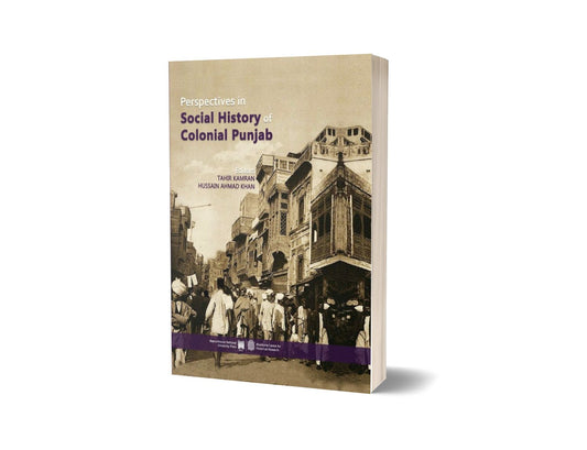 Perspectives in Social History of Colonial Punjab By Tahir Kamran and Hussain Ahmad Khan-Books-Maktaba Sultan e Alamgir