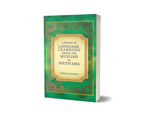 A History Of Language Learning Among The Muslims of South Asia By Tariq Rahman-Books-Maktaba Sultan e Alamgir