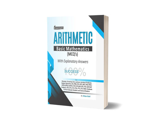 ARITHMETIC Basic Mathematics MCQs For CSS, PMS, NTS By Attique Khalil &#8211; Publisher Emporium-Books-Maktaba Sultan e Alamgir