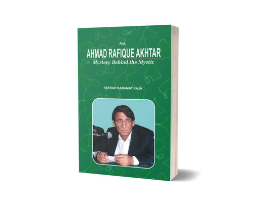 Ahmad Rafique Akhtar Mystery Behind The Mystic By Farrah Karamat Raja-Books-Maktaba Sultan e Alamgir