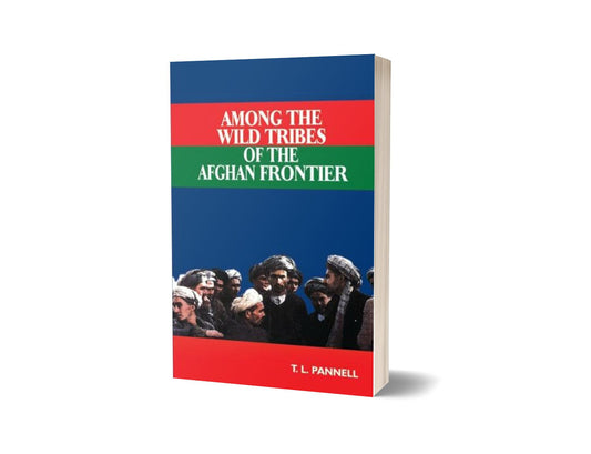 Among The Wild Tribes Of Afghan Frontier By T. L. Pannell-Books-Maktaba Sultan e Alamgir