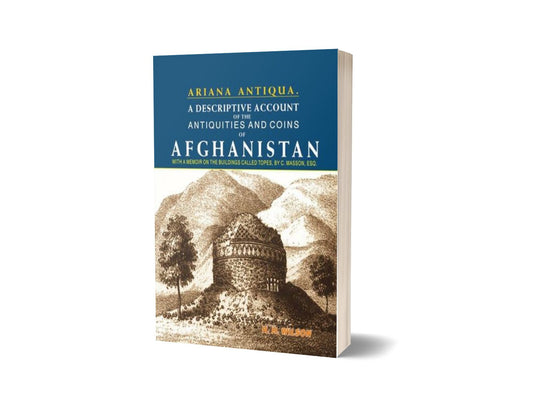 Ariana Antiqua: A descriptive account of the Antiquities and Coins of Afghanistan By H. H. Wilson-Books-Maktaba Sultan e Alamgir
