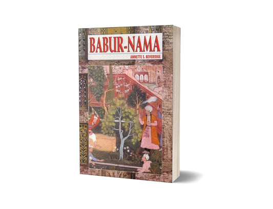 Babur Nama By Annette S. Beveridge-Books-Maktaba Sultan e Alamgir