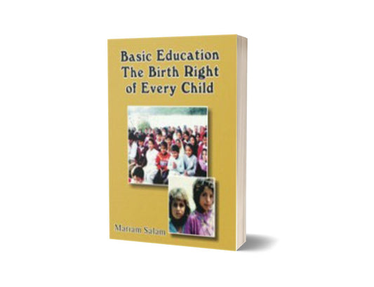 Basic Education:The Birth Right Of Every Child By Mariam Salam-Books-Maktaba Sultan e Alamgir