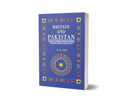 Britain And Pakistan By K. K. Aziz-Books-Maktaba Sultan e Alamgir
