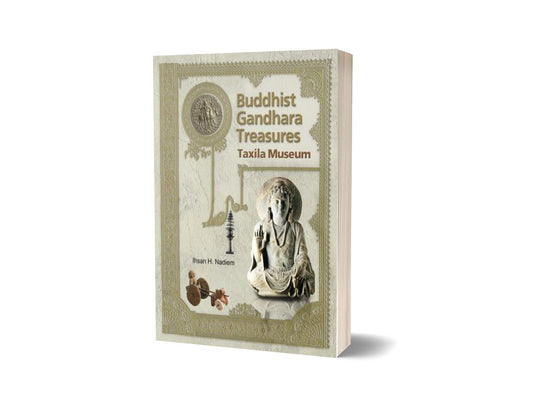 Buddhist Gandhara Treasures Taxila Museum By Ihsan H. Nadiem-Books-Maktaba Sultan e Alamgir