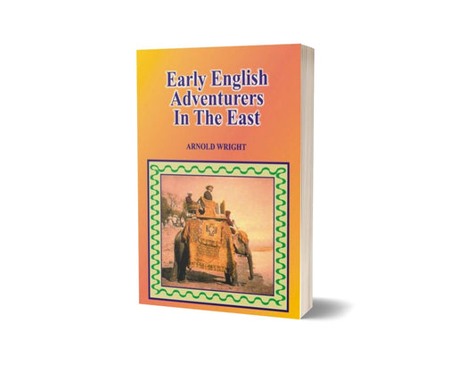Early English Adventurers In The East By Arnold Wright-Books-Maktaba Sultan e Alamgir