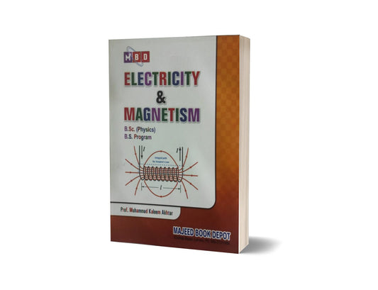 Electricity &amp; Magnetism B.Sc (Physics) B.S Program By Prof.M. Kaleem Akhtar-Books-Maktaba Sultan e Alamgir