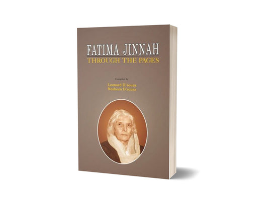 Fatima Jinnah Through The Pages By Leonard D&#8217;Souza Nosheen D]Souza-Books-Maktaba Sultan e Alamgir