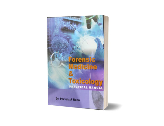 Forensic Medicine &amp; Toxicology Practical Manual By Dr. Pervaiz A Rana-Books-Maktaba Sultan e Alamgir