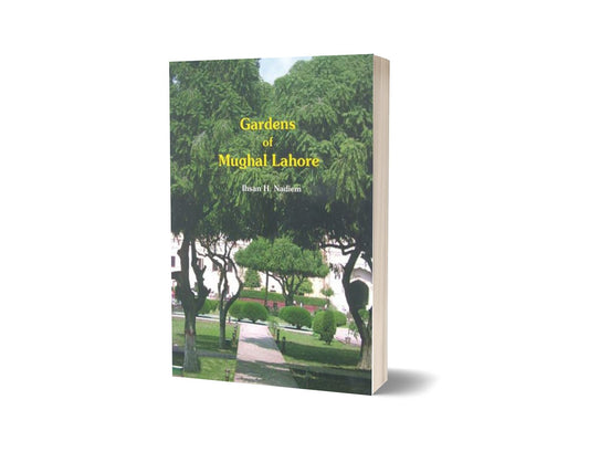 Gardens Of Mughal Lahore By Ihsan H. Nadiem-Books-Maktaba Sultan e Alamgir