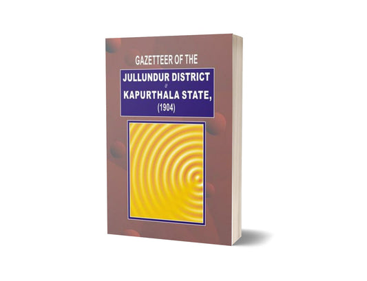 Gazetteer Of Jullundur Distt.&amp; Kapurthala 1904 By Gazetteer-Books-Maktaba Sultan e Alamgir