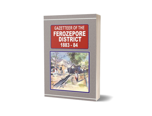 Gazetteer Of The Ferozepore Dist. 1883-84 By Government Record-Books-Maktaba Sultan e Alamgir