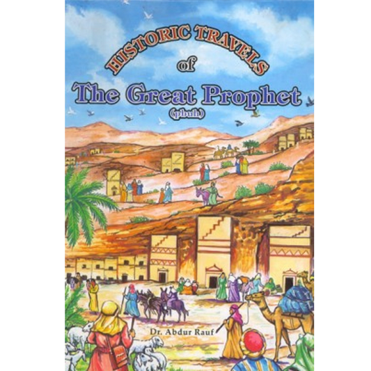 Historic Travels Of The Great Prophet (PBUH)-Books-Maktaba Sultan e Alamgir