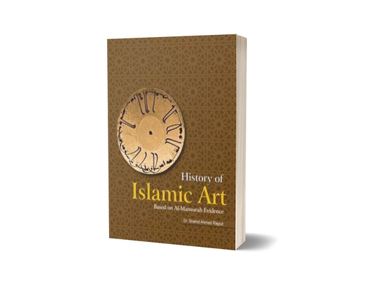 History Of Islamic Art Based On Al-Mansurah By Dr. Shahid Ahmad Rajput-Books-Maktaba Sultan e Alamgir
