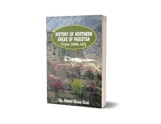 History Of Northern Areas Of Pakistan Upto 2000 By Dr. Ahmad Hasan Dani-Books-Maktaba Sultan e Alamgir