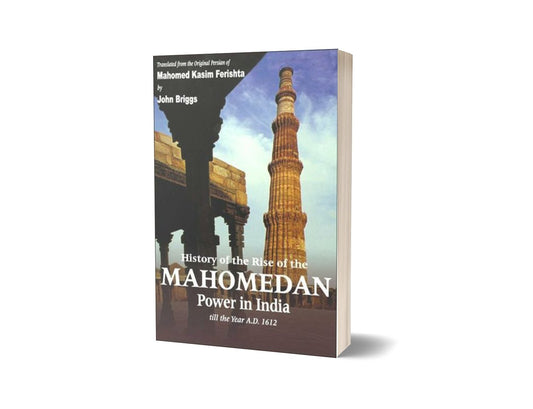 History of the Rise of the Mahomedan Power In India (4 Volumes in 1) By Mahomed Kasim Farishta-Books-Maktaba Sultan e Alamgir
