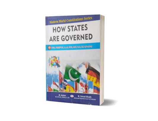 How States Are Governed For CSS.PMS-PCS By Muhammad Sohail Bhatti-Books-Maktaba Sultan e Alamgir