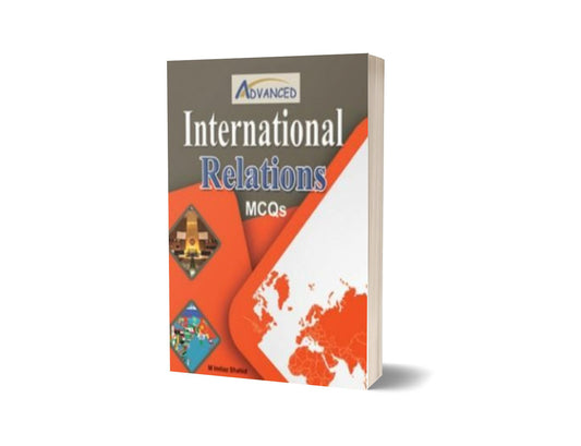 International Relations MCQs For CSS. PMS By M Imtiaz Shahid &#8211; Advance Publisher-Books-Maktaba Sultan e Alamgir