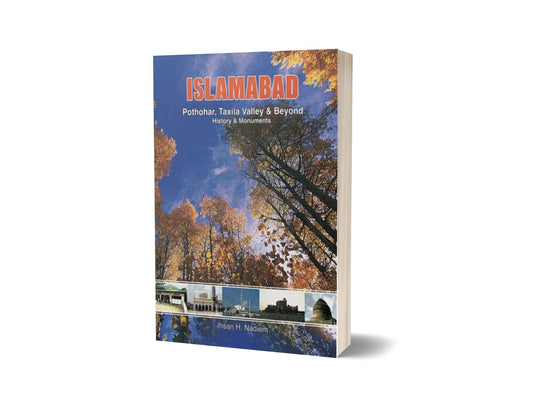 Islamabad Pothohar, Taxila Valley &amp; Beyond By Ihsan H. Nadiem-Books-Maktaba Sultan e Alamgir